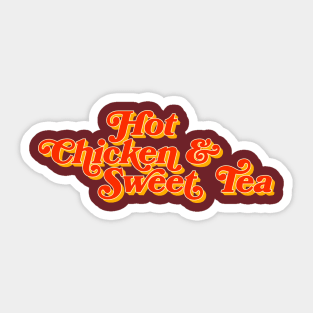 Hot Chicken and Sweet Tea - Nashville Tennessee Sticker